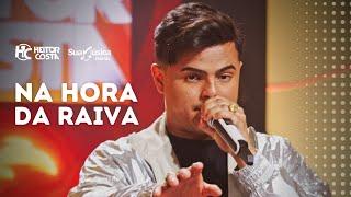 Heitor Costa - Na Hora da Raiva (SUA MÚSICA) | CLIPE OFICIAL