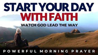 Faith Powered Mornings,  Watch God Lead You Through | Morning Prayers & Devotional