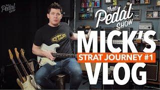 Mick’s Vlog – The New Strat Journey Begins (And Pretty Much Ends) – That Pedal Show