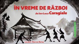 ÎN VREME DE RĂZBOI - Ion Luca Caragiale | AudioBOOK de Razvan Bulus