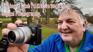 5 Things I Wish I’d Known About Digital Photography