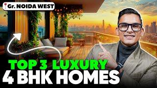 Top 3 Luxury 4 BHK Flats in Greater Noida West | Exclusive Property Tour