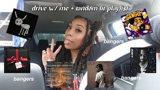 Drive w/ me + random lit playlist 