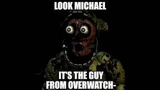 Look, Michael, it's the guy from Overwatch- #fnaf #fnafmovie #fnafmemes #fnafmeme #springtrap