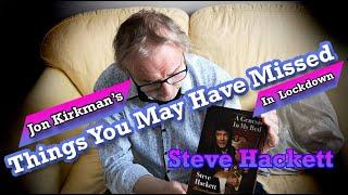 Jon Kirkman's Things You May Have Missed: Steve Hackett Autobiography