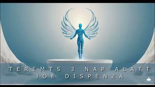 dr. Joe Dispenza - Teremts 3 nap alatt!