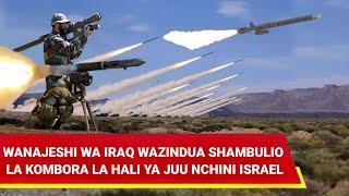 WANAJESHI WA IRAQ WAZINDUA SHAMBULIO LA KOMBORA LA HALI YA JUU NCHINI ISRAEL