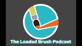 The Loaded Brush Episode 1: The life of