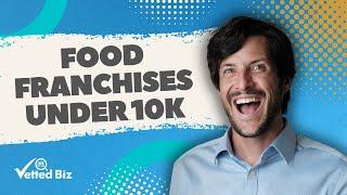 Food Franchises Under 10K