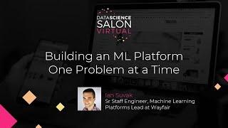 Building an ML Platform One Problem at a Time