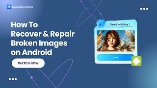 Fix Broken Image - Recover & Repair Broken Images on Android