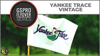 GSPro Course Flyover - Yankee Trace Vintage - Designed by CDrum