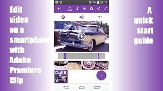 Edit video on a smartphone: Adobe Premiere Clip quick start