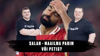 Salah - maailma parim või petis? | Fännisektor #72