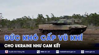 Đức khó cấp đủ vũ khí cho Ukraine như cam kết - Tin Thế giới - VNews