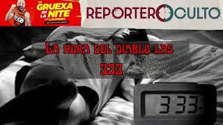 La hora del diablo el 333 - Lalhongo Ruiz y el reporteroculto en la hora gruexa de Exa fm