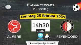 Eredivisie : Almere  0 - 2 Feyenoord Rotterdam live auf Sport digital fußball 25.02.2024 um14:30 Uhr