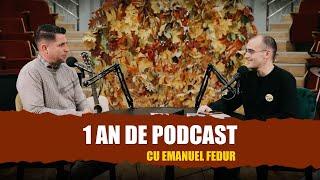 1 AN DE PODCAST  cu Emanuel Fedur