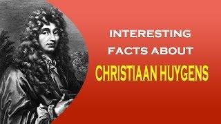 Famous Scientist Christiaan Huygens Interesting facts