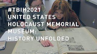 TBIH2021 | United States Holocaust Memorial Museum: History Unfolded