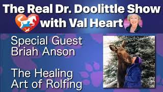 Healing Art of Rolfing for Animals Briah Anson & Val Heart on The Real Dr. Doolittle Show™