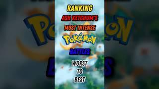 Ranking Ash Ketchum’s Most Intense Pokémon Battles From Worst to Best #pokemon