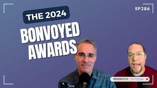 The 2024 Bonvoyed Awards | Frequent Miler on the Air Ep286 | 12-20-24