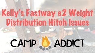 Kelly's Fastway e2 Weight Distribution Hitch Issues - Camp Addict