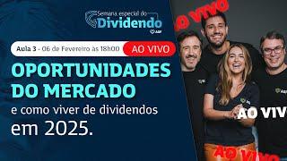 Aula 3 [AO VIVO]: Como aproveitar as oportunidades do mercado e o caminho para viver de dividendos!