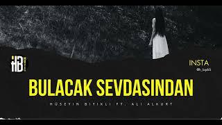 Hüseyin Bıyıklı - Bulacak Sevdasından (feat. Ali Alkurt)