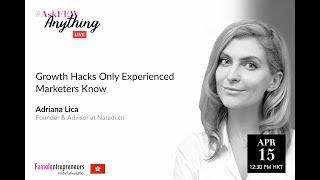 Growth Hacks Only Experienced Digital Marketer Knows with Adriana Lica