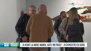 „A VENIT LA MINE MAMA, DAȚI-MI PACE!", O EXPOZIȚIE CU SENS