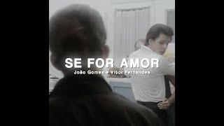 SE FOR AMOR - JOÃO GOMES E VITOR FERNANDES - MEME EDIT STATUS - @du4rte.mp4