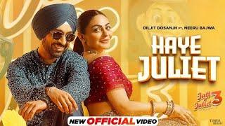 HAYE JULIET SAB KUCH LAGA BAD NI | DILJIT DOSANJH | JAANI | NEERU BAJWA | NEW PUNJABI SONGS 2024