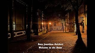 Davy Jonathan Reichert - Welcome To The Home #epic