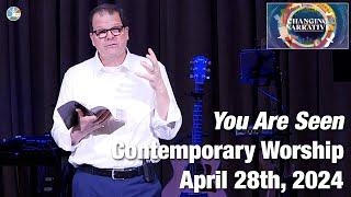 You Are Seen - Contemporary Worship for 10:15am April 28th, 2024