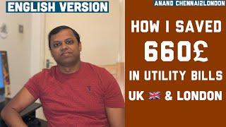 How I Saved 660£ in Utility Bills in UK   & London| English| Anand Chennai2London| UK Cost Savings