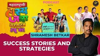 "Shramesh Betkar: Actor, Writer, Director | Maharashtrachi Hasya Jatra | Podcast #34"