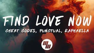 Cheat Codes, Punctual & Raphaella - Find Love Now (Lyrics)