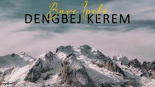 Dengbej Kerem - Bavê İpekê