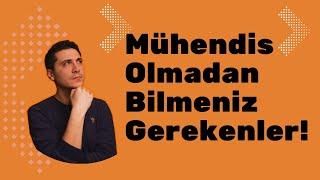 Mühendis Olmadan Bilmeniz Gerekenler! Pişman mıyım?