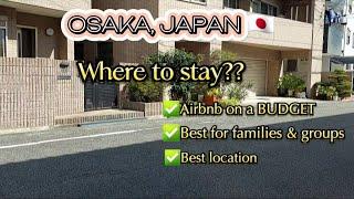 Where to stay in Osaka,Japan ?? BUDGET AIRBNB | Osaka 2023 Family Trip | EatPrayLoveTravel