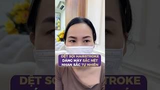 Dệt Sợi Hairstroke Siêu Thực Tự Nhiên, Đan Xen Từng Sợi Tỉ Mỉ. Ưu Đãi Đến 65% Khi Chị Em Đăng Ký