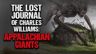 "The Lost Journal of Charles Williams: Appalachian Giants" | Creepypasta | Scary Story