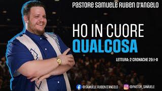 Ho in cuore qualcosa // Pastore Samuele Ruben D'Angelo