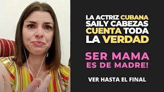 La actriz cubana Saily Cabezas cuenta toda la verdad | Ser mamá es de Madre! con Limara Meneses