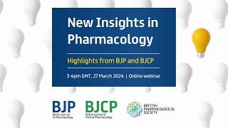 New Insights in Pharmacology: Highlights from the BJP and BJCP