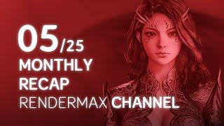 Rendermax Channel Monthly Recap 05/25 - May Compilation