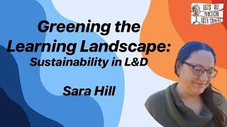 Greening the Learning Landscape: Sustainability in L&D with Sara Hill #IDTX24