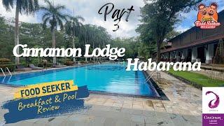 Cinnamon Lodge Habarana Vlog Part 3 (Breakfast & Pool review) | Food Seeker SriLanka